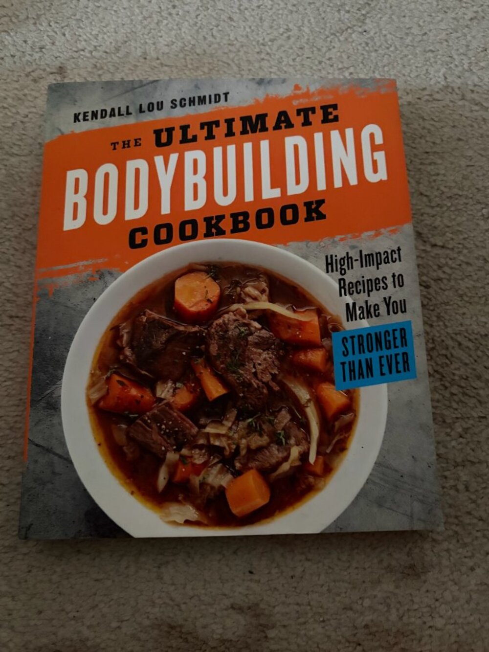 The Ultimate Bodybuilding Cookbook by Kendall Lou Schmidt